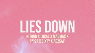 NitoNB x LOCAL x MadMax x  x Sixty x AbzSav  Lies Down Lyrics [upl. by Yessej656]