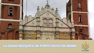 La gran Mezquita de Porto Novo en Benín  ElCálamo [upl. by Fasta448]