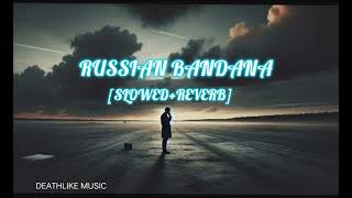 RUSSIAN BANDANASLOWEDREVERB LOFI  RUSSIAN BANDANA  russianbandana [upl. by Sparke600]