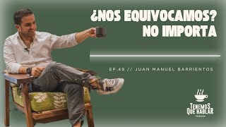 ¿Nos equivocamos No importa  Juan Manuel Barrientos [upl. by Aicelef]