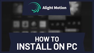 How to Install Alight Motion on PC • Tutorial [upl. by Eisteb736]