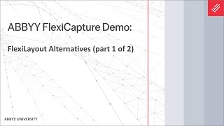 ABBYY FlexiCapture Demo FlexiLayout Alternatives part 1 of 2 [upl. by Eisen]