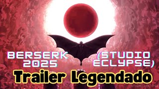 BERSERK 2025  TRAILER LEGENDADO 𒉭 Studio ECLYPSE [upl. by Orferd]