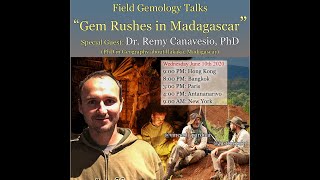 quotGem Rushes in Madagascarquot a Field Gemology Talk webinar with Dr Remy Canavesio PhD [upl. by Arjun]