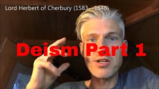 Deism Explained 1  Introduction to Deism amp Lord Herbert of Cherbury [upl. by Seton]