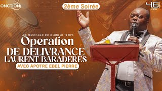 2ÈME SOIRÉE D’OPÉRATION DE DÉLIVRANCE CROISADE À LAURENT BARADÈRES avec APÔTRE EBEL P 300724 [upl. by Virge]