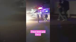 Titos lane goa for u goa2023 titoslane titos goavlog [upl. by Eniruam]