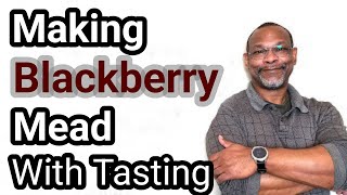 Making Blackberry Mead With Tasting [upl. by Etteniotnna431]