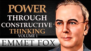 POWER THROUGH CONSTRUCTIVE THINKING  VOLUME 1  EMMET FOX  Complete Audiobook [upl. by Pavla]