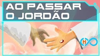 AO PASSAR O JORDÃO  Missão Harpa [upl. by Beatrisa]