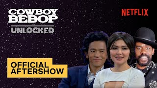 Cowboy Bebop Unlocked  FULL SPOILERS Official After Show  Netflix Geeked [upl. by Reynold]