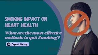 Smoking impact on Heart Health  Smoking Effects amp Heart Disease  Expert Living [upl. by Corbin]