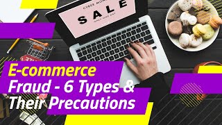 Ecommerce Fraud  6 Types amp Their Precautions [upl. by Aierb119]