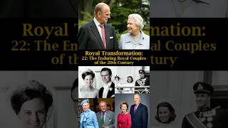 Royal Transformation 22 The Enduring Royal Couples of the 20th Century [upl. by Enirehtakyram]