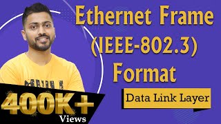 Lec38 Ethernet Frame Format IEEE8023 in Data Link Layer [upl. by Adnyl]