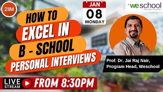 How to Excel in Bschool Personal Interviews  Ft Prof Dr Jai Raj Nair Program Head Weschool [upl. by Airun]