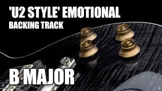 U2 Style Emotional Rock Guitar Backing Track In B Major  Ab Minor [upl. by Eolanda]