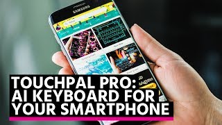 TouchPal Pro Review The AI Keyboard for your Smartphone [upl. by Carlie]