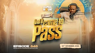 ALPHA HOUR EPISODE 846  AND IT CAME TO PASS  19TH NOVEMBER2024 [upl. by Arondel]