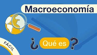 ¿Qué es la MACROECONOMÍA  Explicado FÁCIL 🎓 [upl. by Dzoba]