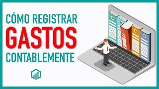 💲 Cómo registrar GASTOS en Contabilidad  Contabilidad Básica [upl. by Eatnuhs]