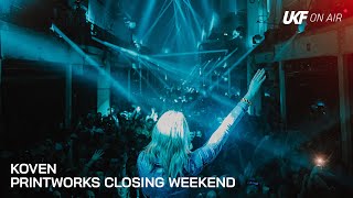 Koven  Printworks Closing Weekend x UKF On Air [upl. by Anilyx577]