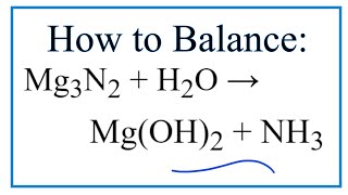 How to Balance Mg3N2  H2O  MgOH2  NH3 [upl. by Mcgrath]