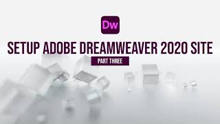 Part 3 Setup Adobe Dreamweaver 2020 Site [upl. by Nahtnahoj]