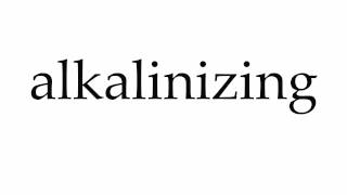 How to Pronounce alkalinizing [upl. by Ytte969]