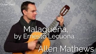 Malagueña by Ernesto Lecuona on classical guitar [upl. by Lord785]