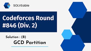 Codeforces Round 846  GCD Partition [upl. by Merridie]