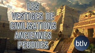 VESTIGES DES GRANDES CIVILISATIONS PASSEES  ARTEFACTS ET PYRAMIDES  BTLV [upl. by Ginny]