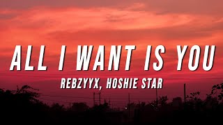 Rebzyyx  all i want is you Lyrics ft hoshie star [upl. by Christiansen]