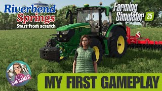 NEW FS25 SERIES  START FROM SCRATCH  Riverbend Springs  Farming Simulator 25 [upl. by Kcid]