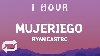 1 HOUR  Ryan Castro  Mujeriego LetraLyrics ay ay me gritan mujeriego [upl. by Haneehs]