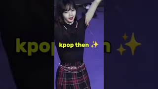 kpop then vs kpop now [upl. by Drofnil]