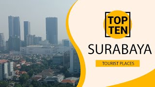 Top 10 Best Tourist Places to Visit in Surabaya  Indonesia  English [upl. by Akirdnuhs954]