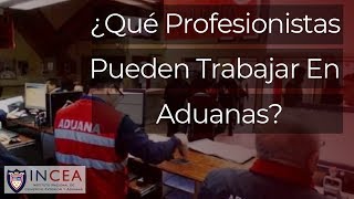 ¿Qué Profesionistas Pueden Trabajar En Aduanas [upl. by Nela487]