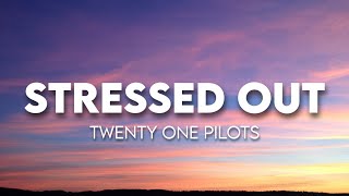 twenty one pilots  Stressed Out  Lyrics [upl. by Hsu]