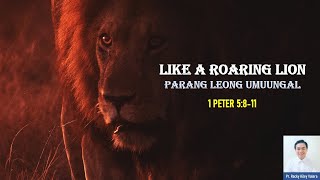 Like a Roaring Lion  Parang Leong umuungal  Pr Rocky Kiley Valera [upl. by Fair256]