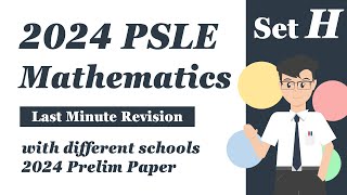 Set H 2024 PSLE Maths Last Minute Revision [upl. by Petrine]