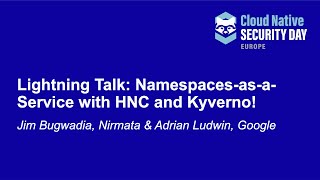 Lightning Talk NamespacesasaService with HNC amp Kyverno  Jim Bugwadia Nirmata amp Adrian Ludwin [upl. by Milks740]