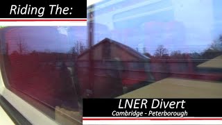 Riding the LNER Diverts Cambridge to Peterborough [upl. by Mehs]