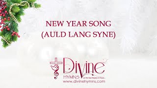 New Year Song Auld Lang Syne Song Lyrics  Christian New Year Song  Divine Hymns [upl. by Ayeki]