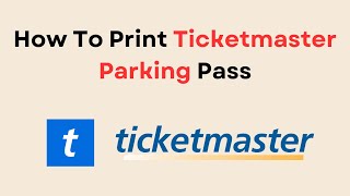 How To Print Ticketmaster Parking Pass [upl. by Dubois]