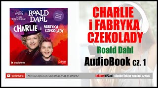 CHARLIE i FABRYKA CZEKOLADY Audiobook MP3  Roald Dahl Lektura Szkolna do słuchania cz 1 🎧 [upl. by Eilloh70]