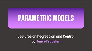 Parametric Models Lectures on Regression and Control [upl. by Sindee997]