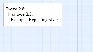 Twine 28 Harlowe 33 Changers Example Repeating Styles [upl. by Stolzer]