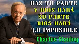 Charles Stanley Español 2023  Haz Tu Parte Y Dios Hará Su Parte Dios Hará Lo Imposible [upl. by Allison392]