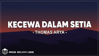 Kecewa Dalam Setia  Thomas Arya  Lirik [upl. by Tychonn148]